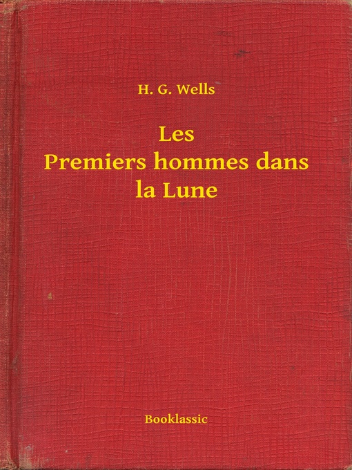 Title details for Les Premiers hommes dans la Lune by H. G. Wells - Available